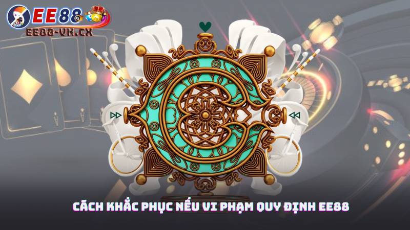 Quy Định EE88 3 Cách khắc phục nếu vi phạm quy định EE88