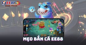 Mẹo Bắn Cá EE88