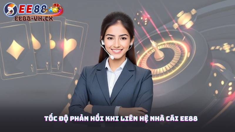 Liên Hệ Nhà Cái EE88 1 Tốc Độ Phản Hồi Khi Liên Hệ Nhà Cái EE88