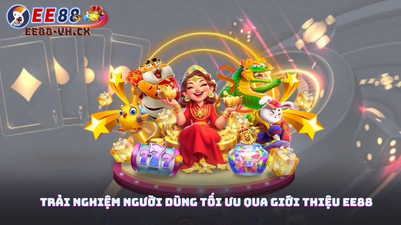 Giới Thiệu EE88 3 Trải nghiệm người dùng tối ưu qua giới thiệu EE88